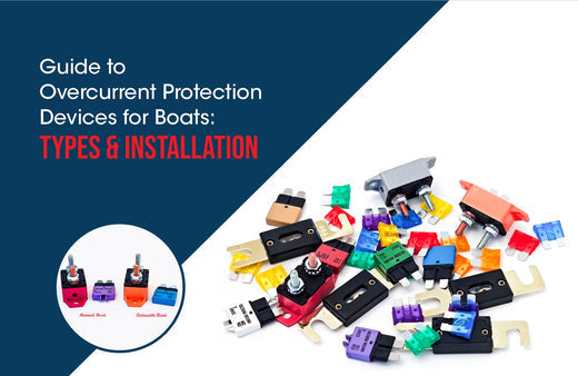 Guide to Overcurrent Protection Devices for Boats: Types & Installation